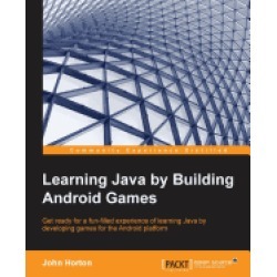 learning java by building android games explore java through mobile game de