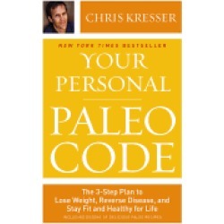 your personal paleo code the 3 step plan to lose weight reverse disease and