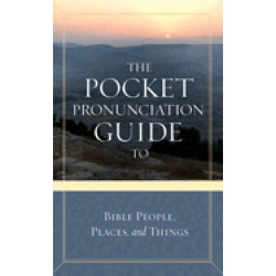 pocket pronunciation guide to bible people places and things