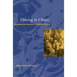 dancing in chains narrative and memory in political theory