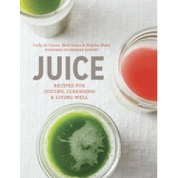 juice recipes for juicing cleansing and living well