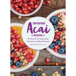 superfood acai recipes 40 natural and super easy smoothie and bowl recipes