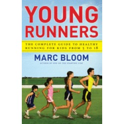young runners the complete guide to healthy running for kids from 5 to 18