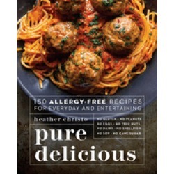 pure delicious 150 allergy free recipes for everyday and entertaining