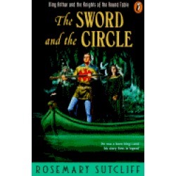 sword and the circle king arthur and the knights of the round table