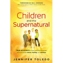 children and the supernatural true accounts of kids unlocking the power of