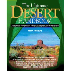 ultimate desert handbook a manual for desert hikers campers and travelers