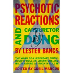 psychotic reactions and carburetor dung the work of a legendary critic rock