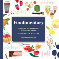 foodimentary celebrating 365 food holidays with classic recipes