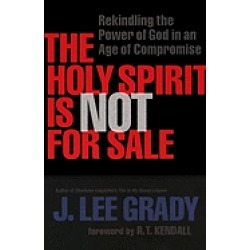 holy spirit is not for sale rekindling the power of god in an age of compro