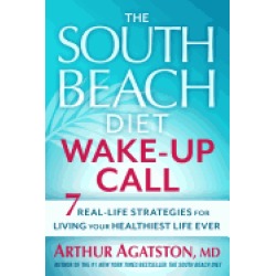 south beach diet wake up call 7 real life strategies for living your health
