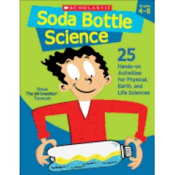 soda bottle science 25 hands on activities for physical earth and life scie