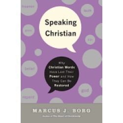 speaking christian why christian words have lost their meaning and power an