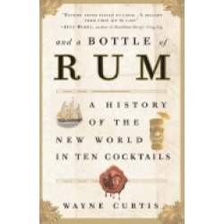 and a bottle of rum a history of the new world in ten cocktails