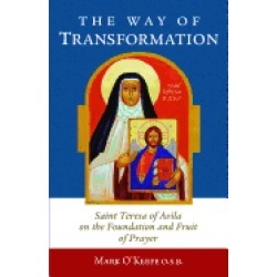 way of transformation saint teresa of avila on the foundation and fruit of