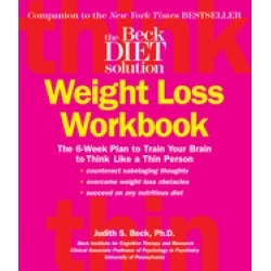 beck diet weight loss workbook the 6 week plan to train your brain to think