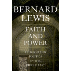 faith and power religion and politics in the middle east