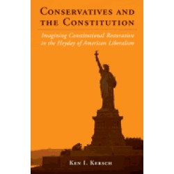 conservatives and the constitution imagining constitutional restoration in