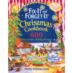 fix it and forget it christmas cookbook 600 slow cooker holiday recipes