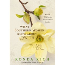 what southern women know about faith kitchen table stories and back porch c
