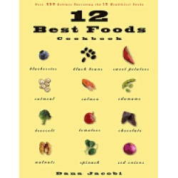 12 best foods cookbook over 200 recipes featuring the 12 healthiest foods