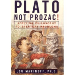 plato not prozac applying philosophy to everyday problems