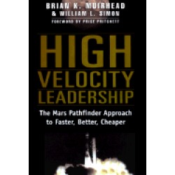 high velocity leadership the mars pathfinder approach to faster better chea