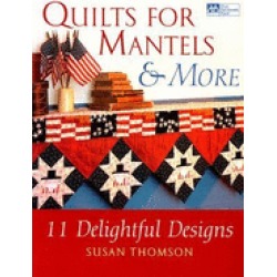 quilts for mantels and more 11 delightful designs