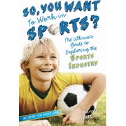 so you want to work in sports the ultimate guide to exploring the sports in