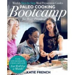 paleo cooking bootcamp for busy people weekly step by step meal preparation