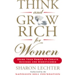 think and grow rich for women using your power to create success and signif