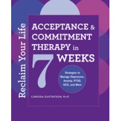 reclaim your life acceptance and commitment therapy in 7 weeks