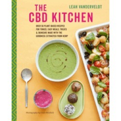 cbd kitchen over 50 plant based recipes for tonics easy meals treats and sk