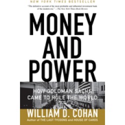 money and power how goldman sachs came to rule the world