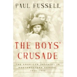 boys crusade the american infantry in northwestern europe 1944 1945