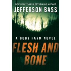 flesh and bone a body farm novel
