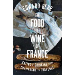 food and wine of france eating and drinking from champagne to provence