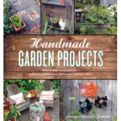 handmade garden projects step by step instructions for creative garden feat