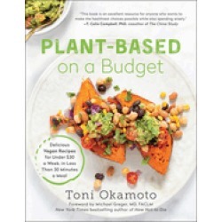 plant based on a budget delicious vegan recipes for under 30 a week for les