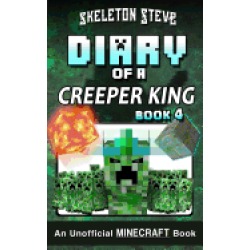 diary of a minecraft creeper king book 4 unofficial minecraft books for kid
