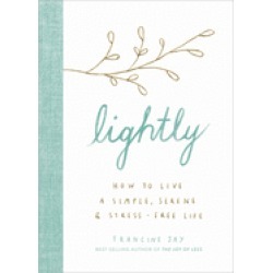 lightly how to live a simple serene and stress free life