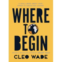 where to begin a small book about your power to create big change