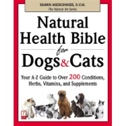 natural health bible for dogs and cats your a z guide to over 200 condition
