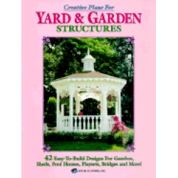 creative plans for yard and garden structures 42 easy to build designs for