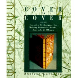 cover to cover creative techniques for making beautiful books journals and