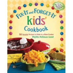 fix it and forget it kids cookbook 50 favorite recipes to make in a slow co