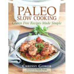 paleo slow cooking gluten free recipes made simple