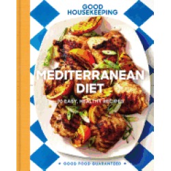 good housekeeping mediterranean diet 70 easy healthy recipes