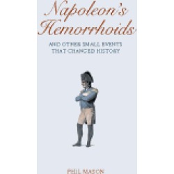 napoleons hemorrhoids and other small events that changed the world