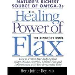 healing power of flax how natures richest source of omega 3 fatty acids can